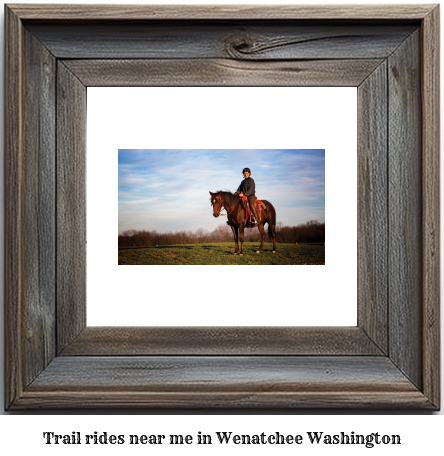 trail rides near me in Wenatchee, Washington